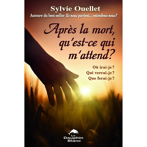Après la mort, qu'est-ce qui m'attend ? : Où irai-je : Qui verrai-je ? Que ferai-je ? · Occasion