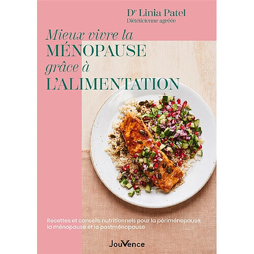 Mieux vivre la ménopause grâce à l'alimentation : recettes et conseils nutritionnels pour la périménopause, la ménopause et la postménopause