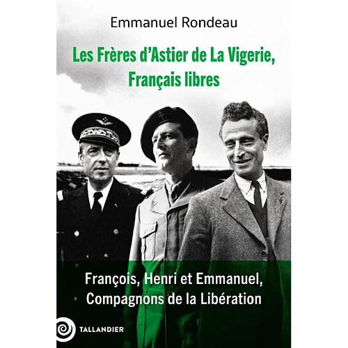 Les frères d'Astier de La Vigerie, Français libres : François, Henri et Emmanuel, compagnons de la Libération · Occasion