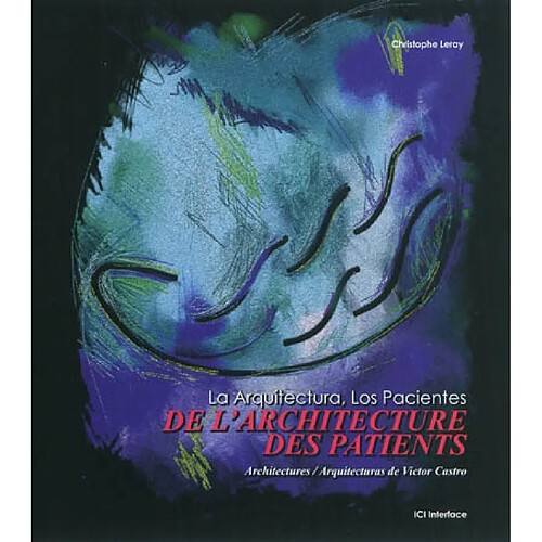 De l'architecture, des patients : architectures de Victor Castro. La arquitectura, los pacientes : arquitecturas de Victor Castro · Occasion