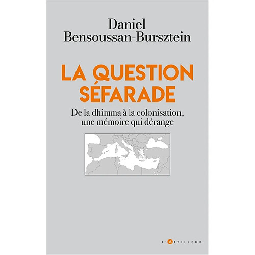 La question séfarade : de la dhimma à la colonisation, une mémoire qui dérange