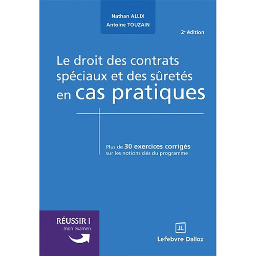 Le droit des contrats spéciaux et des sûretés en cas pratiques : plus de 30 exercices corrigés sur les notions clés du programme