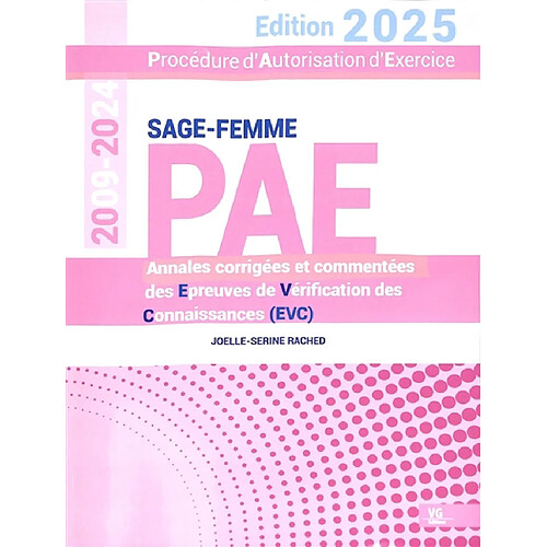 PAE sage-femme, procédure d'autorisation d'exercice : annales corrigées et commentées des épreuves de vérification des connaissances (EVC) : 2009-2024