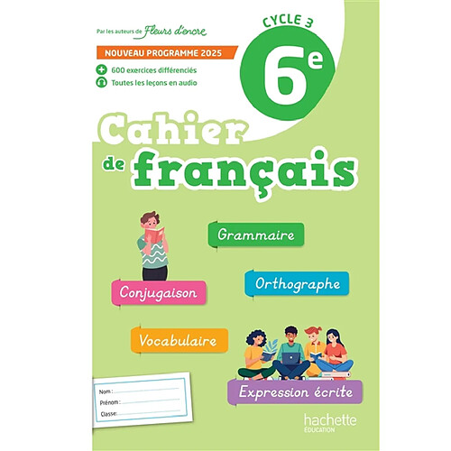 Cahier de français 6e, cycle 3 : nouveau programme 2025