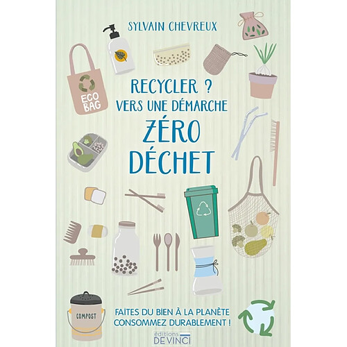 Recycler ? : vers une démarche zéro déchet : faites du bien à la planète et consommez durablement ! · Occasion