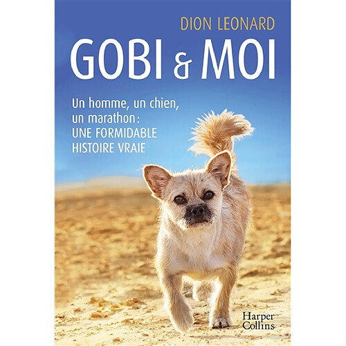 Gobi & moi : un homme, un chien, un marathon : une formidable histoire vraie · Occasion