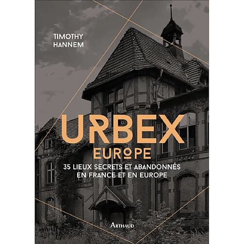 Urbex. Europe : 35 lieux secrets et abandonnés en France et en Europe · Occasion