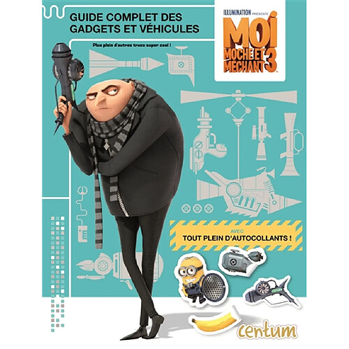 Moi, moche et méchant 3 : guide complet des gadgets et véhicules · Occasion