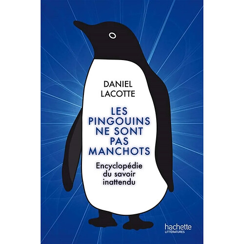 Les pingouins ne sont pas manchots : encyclopédie du savoir inattendu · Occasion