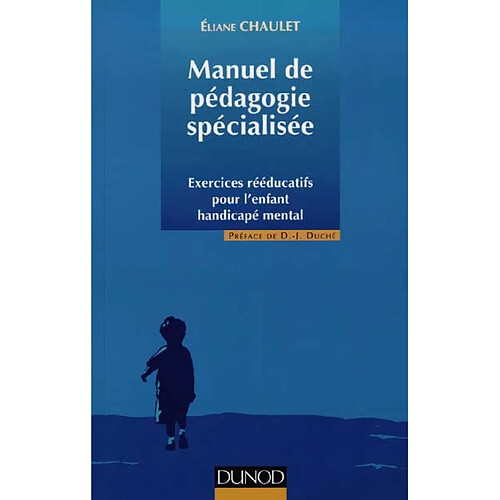 Manuel de pédagogie spécialisé : exercices rééducatifs pour l'enfant handicapé mental · Occasion