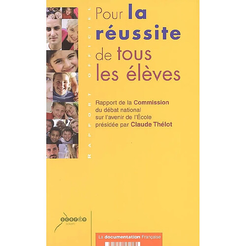 Pour la réussite de tous les élèves : rapport de la Commission du débat national sur l'avenir de l'école présidée par Claude Thélot · Occasion