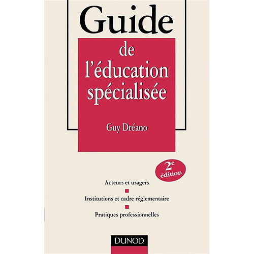 Guide de l'éducation spécialisée : statut et formation, institution, pratiques professionnelles · Occasion