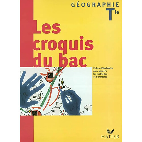 Les croquis du bac, géographie tle : fiches détachables pour acquérir les méthodes et s'entraîner · Occasion