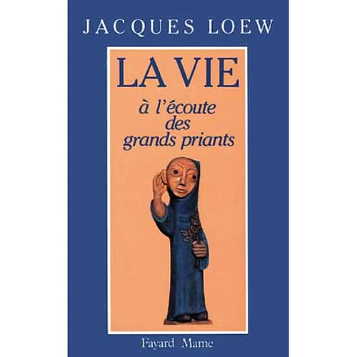 La Vie à l'écoute des grands priants · Occasion