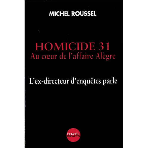 Homicide 31 : au coeur de l'affaire Alègre : l'ex-directeur d'enquêtes parle · Occasion