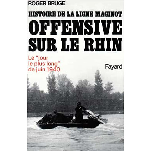 Histoire de la ligne Maginot. Vol. 3. Offensive sur le Rhin · Occasion