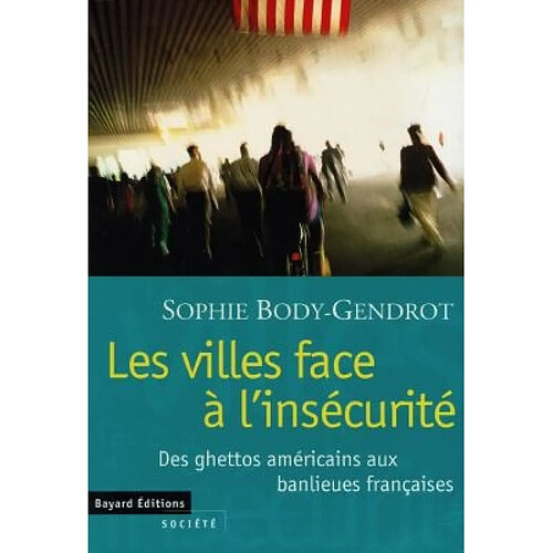 Les villes face à l'insécurité : des ghettos américains aux banlieues françaises · Occasion