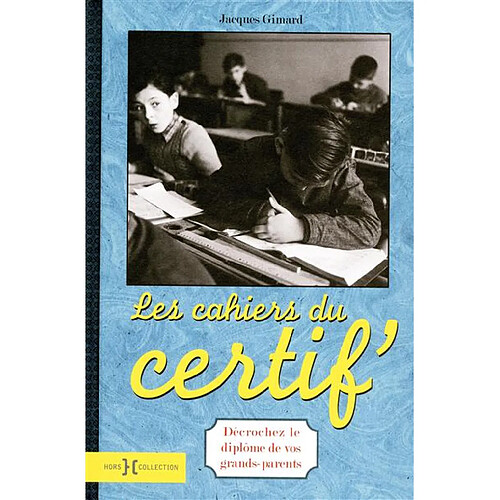 Les cahiers du certif' : décrochez le diplôme de vos grands-parents ! · Occasion