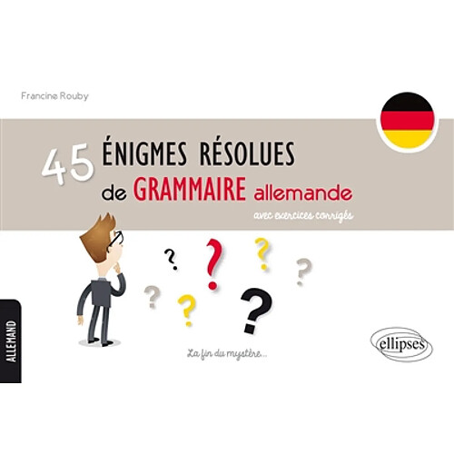 45 énigmes résolues de grammaire allemande : avec exercices corrigés · Occasion