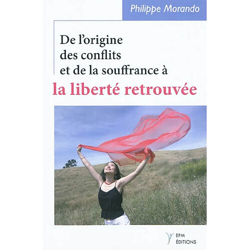 De l'origine des conflits et de la souffrance à la liberté retrouvée · Occasion