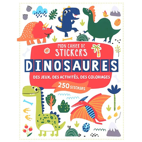 Dinosaures : des jeux, des activités, des coloriages : 250 stickers · Occasion