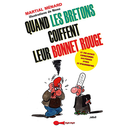 Quand les Bretons coiffent leur bonnet rouge... : et 200 autres expressions bretonnes d'hier et d'aujourd'hui · Occasion