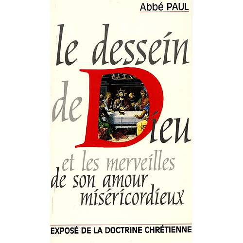 Le dessein de Dieu et les merveilles de son amour miséricordieux : exposé de la doctrine chrétienne · Occasion