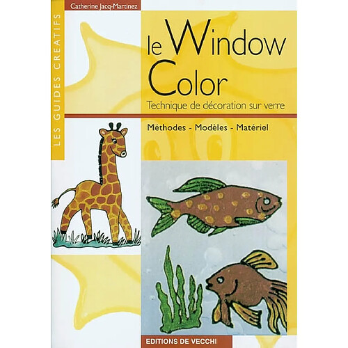 Le Window color : technique de décoration sur verre : méthodes, modèles, matériel · Occasion