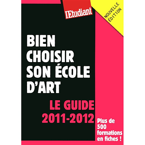 Bien choisir son école d'art : le guide 2011-2012 : plus de 500 formations en fiches ! · Occasion