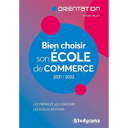 Bien choisir son école de commerce : 2021-2022 : les prépas et les concours, les écoles en fiches · Occasion