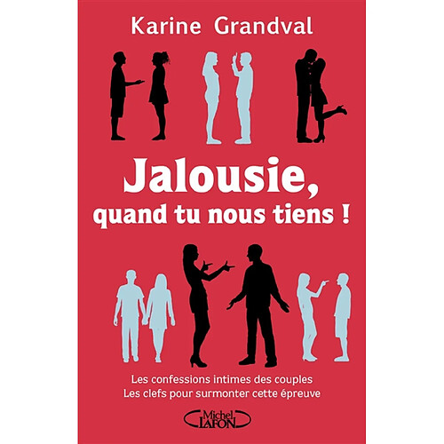 Jalousie, quand tu nous tiens ! : les confessions intimes des couples, les clefs pour surmonter cette épreuve · Occasion