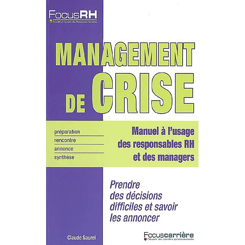 Management de crise : manuel à l'usage des responsables RH et des managers : prendre des décisions difficiles et savoir les annoncer · Occasion