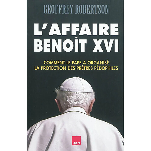 L'affaire Benoît XVI : comment le pape a organisé la protection des prêtres pédophiles · Occasion