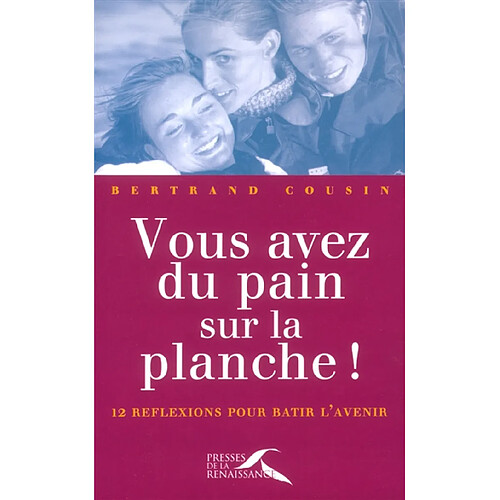 Vous avez du pain sur la planche ! : douze réflexions pour bâtir l'avenir · Occasion