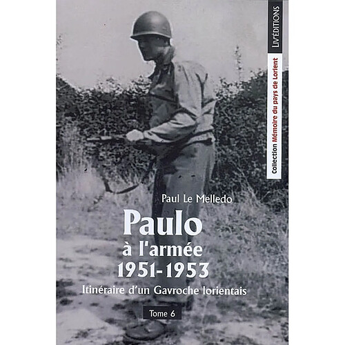 Itinéraire d'un Gavroche lorientais. Vol. 6. Paulo à l'armée, 1951-1953 · Occasion