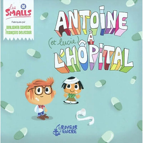 Les Smalls. Vol. 6. Antoine (et Lucie) à l'hôpital · Occasion