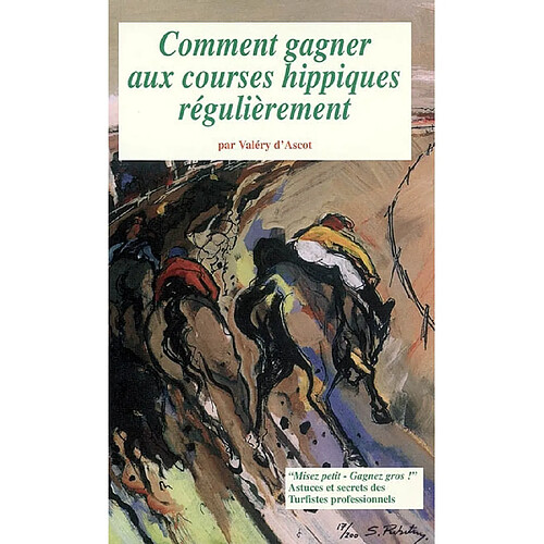Comment gagner aux courses hippiques régulièrement : misez petit, gagnez gros ! : astuces et secrets des turfistes professionnels · Occasion