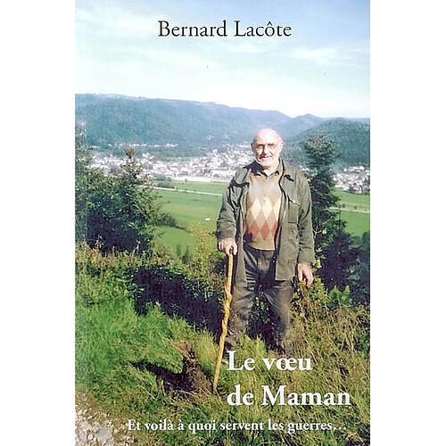 Le voeu de maman : et voila à quoi servent les guerres... · Occasion