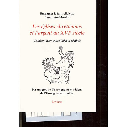 Les Églises chrétiennes et l'argent au XVIe siècle : confrontation entre idéal et réalités : enseigner le fait religieux dans notre histoire · Occasion