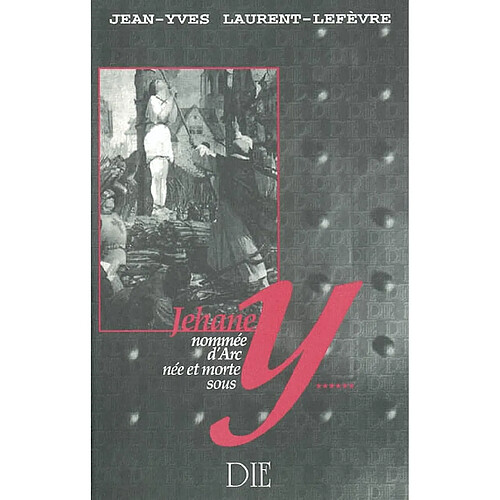 Jehane, nommée d'Arc, née et morte sous Y... · Occasion