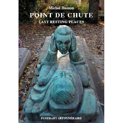 Funerary art funéraire. Vol. 1. Point de chute. Last resting places · Occasion