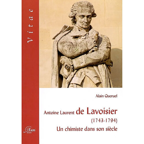 Antoine Laurent de Lavoisier (1743-1794) : un chimiste dans son siècle · Occasion