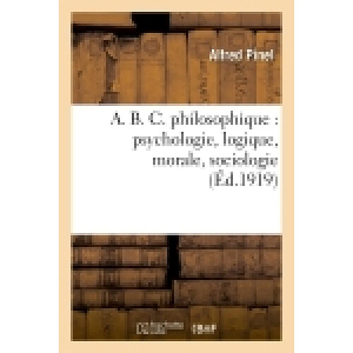 A. B. C. philosophique : psychologie, logique, morale, sociologie · Occasion