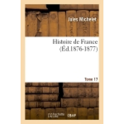 Histoire de France. Tome 17 (Ed.1876-1877) · Occasion