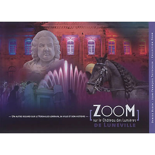 Zoom sur le château des Lumières de Lunéville : un autre regard sur le Versailles lorrain, sa ville et son histoire · Occasion