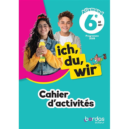 Ich, du, wir, allemand 6e, A1-A1+ : cahier d'activités