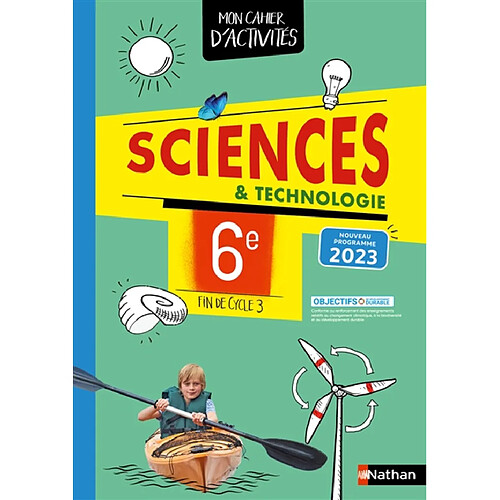 Sciences 6e, fin de cycle 3 : mon cahier d'activités : nouveau programme 2023