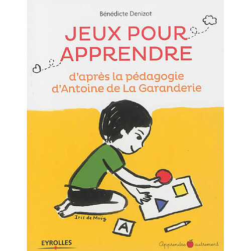 Jeux pour apprendre : d'après la pédagogie d'Antoine de La Garanderie · Occasion