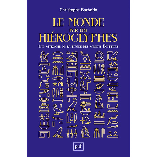 Le monde par les hiéroglyphes : une approche de la pensée des anciens Egyptiens