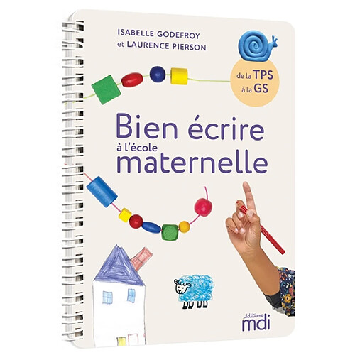 Bien écrire à l'école maternelle : de la TPS à la GS